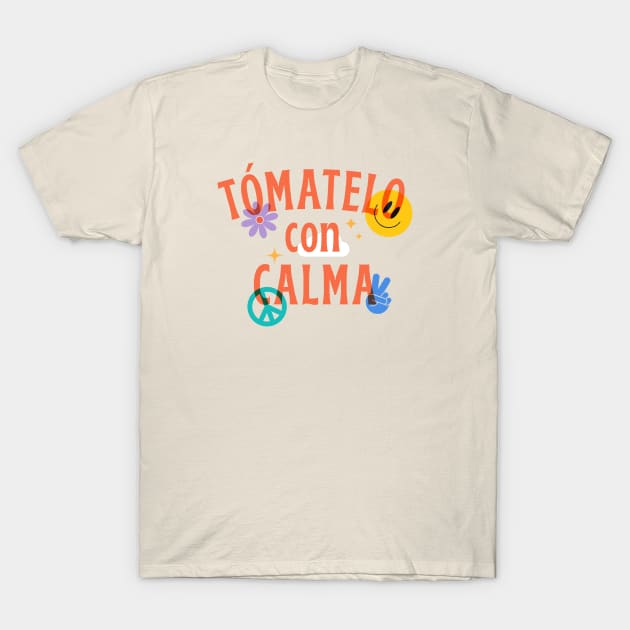 Tómatelo con Calma T-Shirt by Aguvagu